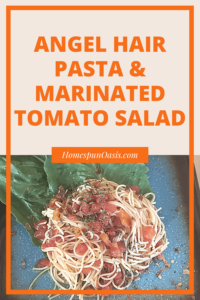 Angel Hair Pasta and Marinated Tomato Salad